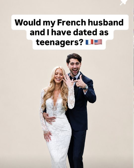 Would my French husband and I have dated as teenagers?